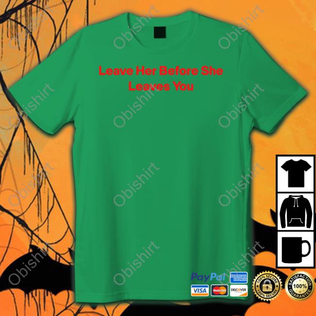 Hitman-Izzy Leave Her Before She Leaves You T Shirts Wakanda Forever