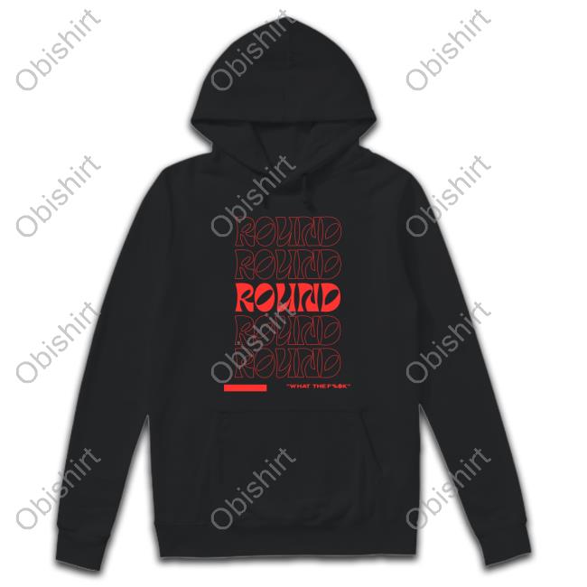 C.A$H Round What The Fuck shirt, hoodie, tank top, sweater and long sleeve t-shirt