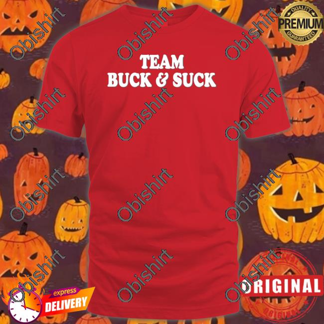 Team Buck And Suck Tee