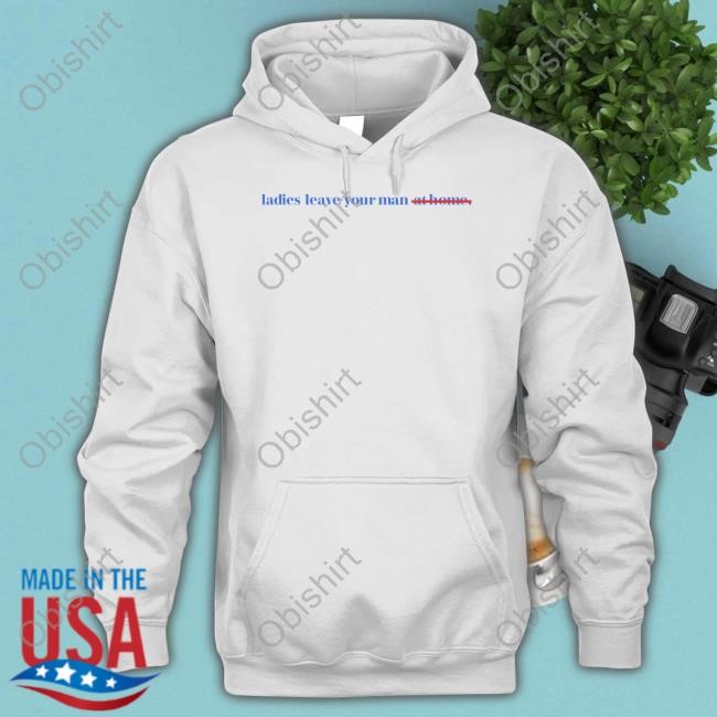 Feministtrash Ladies Leave Your Man At Home Limited Shirt