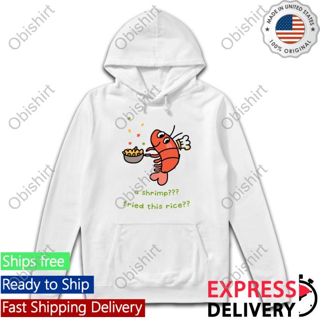 Liliuhms Shop A Shrimp Fried This Rice Shirt
