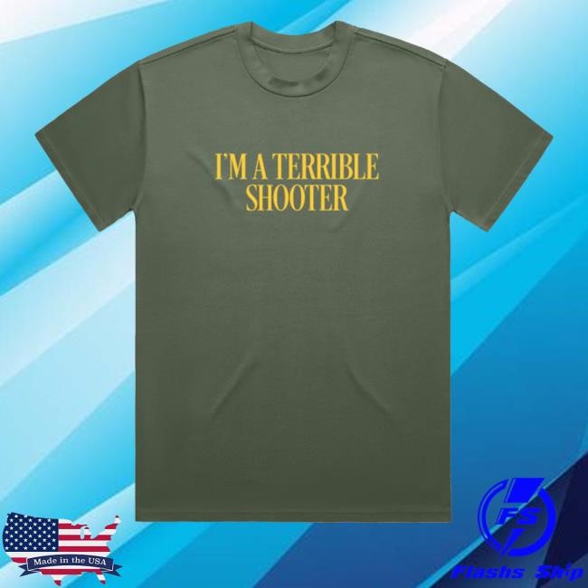 I'm A Terrible Shooter Tee Shirt Dirty Kid Merch Store