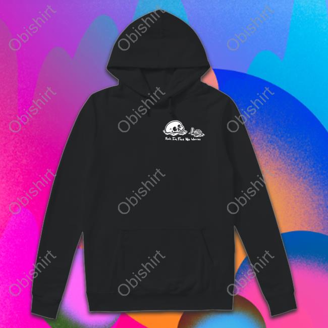 Yeah I'm Fine No Worries Hoodie
