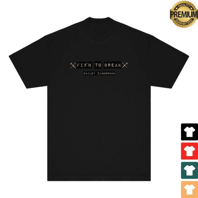 Bailey Fricken Merch Fix'n To Break T-Shirt,Hoodie,Sweatshirt