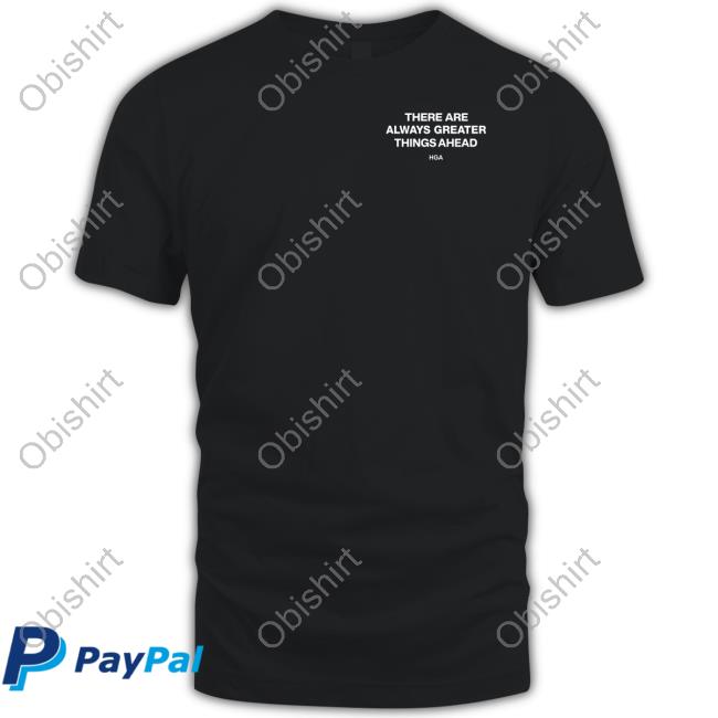 Official There Are Always Greater Things Ahead Dear Person Behind Me Funny Shirt