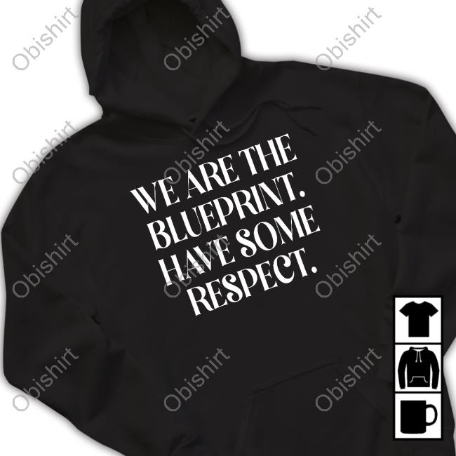 We Are The Blueprint Have Some Respect Tee