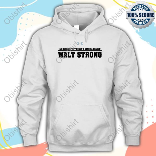 A Broken Spirit Doesn't Stand A Chance Walt Strong Tee Walt Mcgrory