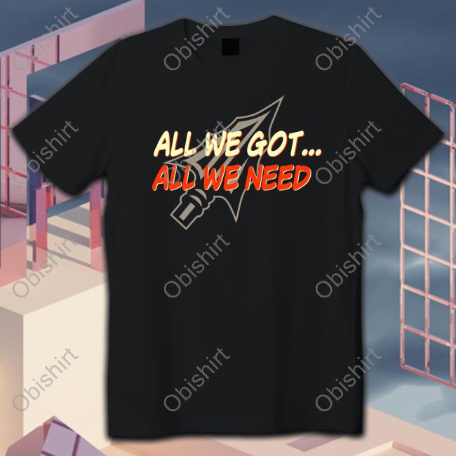 Seminoles Equipment All We Got All We Need Tee Shirt