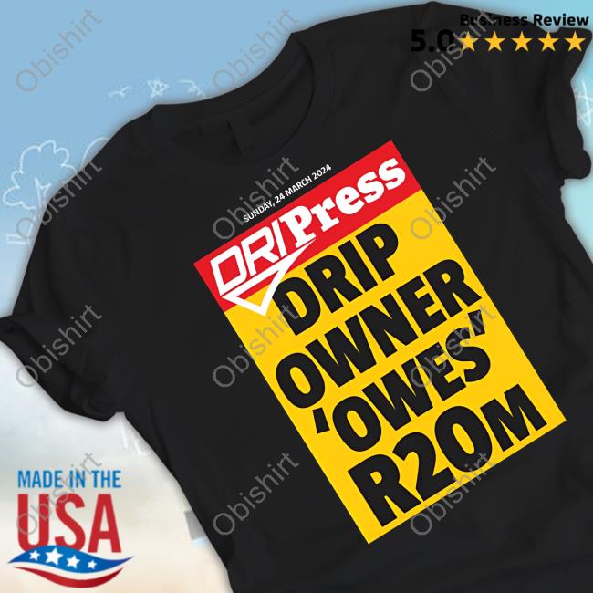 Tfd Vuittots Dripress Drip Owner 'Owes' R20m Tee Shirt