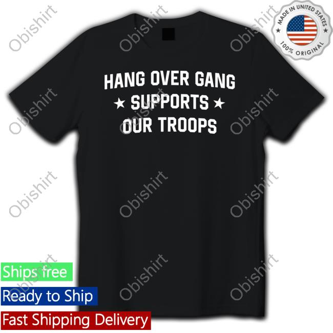 Official Hang Over Gang Supports Our Troops Tee