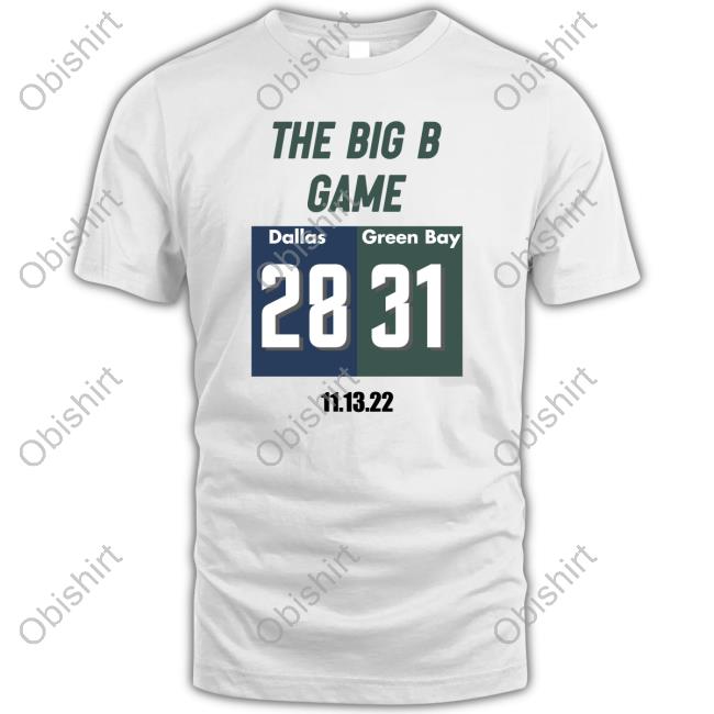 The Big B Game Dallas 28 Green Bay 31 Shirt