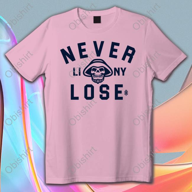 Never Liny Lose Shirts