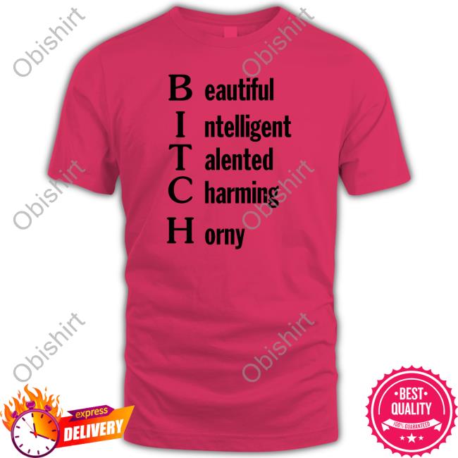 Shirtsthtgohard Beautiful Intelligent Talented Charming Horny Shirt