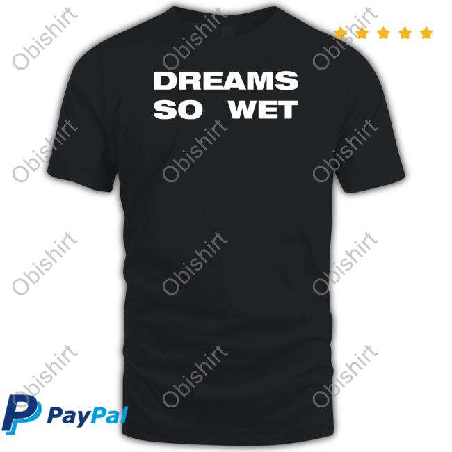 Erika Jayne Dreams So Wet Shirt
