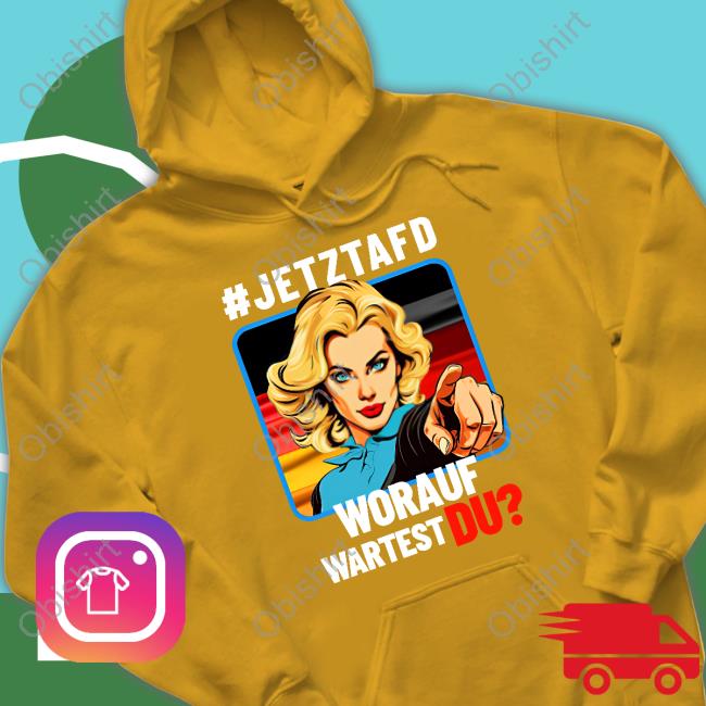 Jetztafd Worauf Wartest Du Sweatshirt