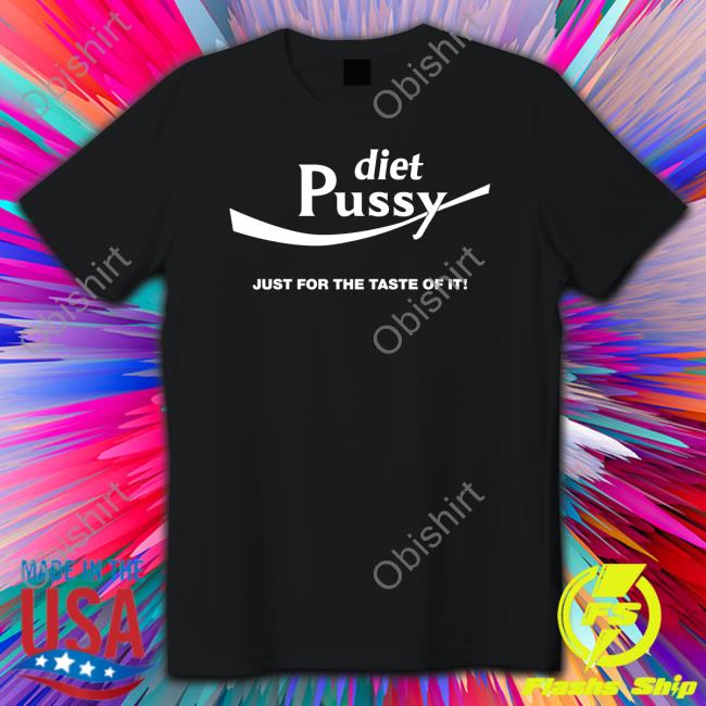 Diet Pussy Just For The Taste Of It Sweatshirt