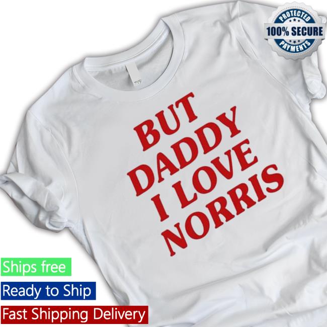 But Daddy I Love Norris 2023 T-Shirt
