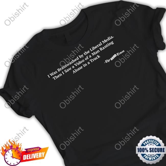 Hardshoppes Store I Was Brainwashed By The Liberal Media Long Sleeve Shirt