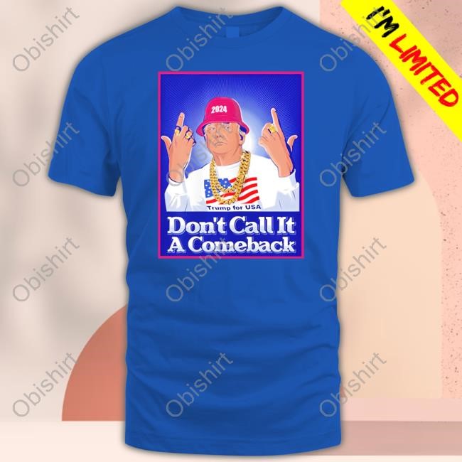 Patriot Takes Don't Call It A Comeback Trump For Usa 2024 Tee Shirt