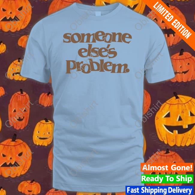 Somebody Else's Problem Shirts Somebody Else's Problem Tee