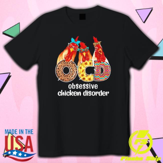 Obsessive Chicken Disorder shirt, hoodie, tank top, sweater and long sleeve t-shirt
