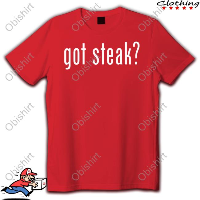 Got Steak Official Shirt