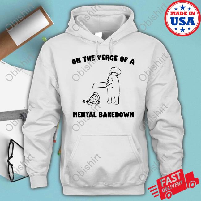 Gotfunnymerch On The Verge Of Mental Bakedown Shirts