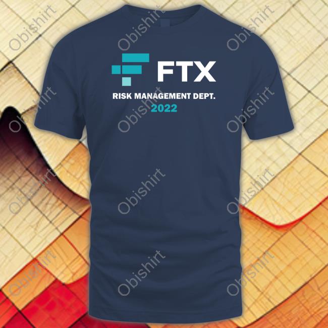 Ftx Risk Management Dept 2022 New Shirt