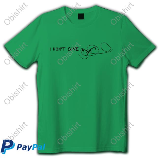 I Don't Give A Shit Tee Shirt