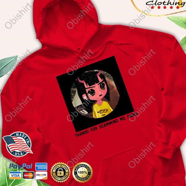 Thanks For Scamming Me Dawg Tee Crashiusclay69 Thanks For Scamming Me Dawg Tee