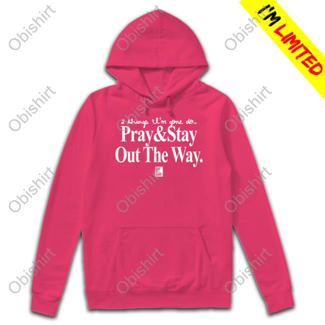 God Is Dope Merch 2 Things I'm Gone Do Pray & Stay Out The Way Shirt