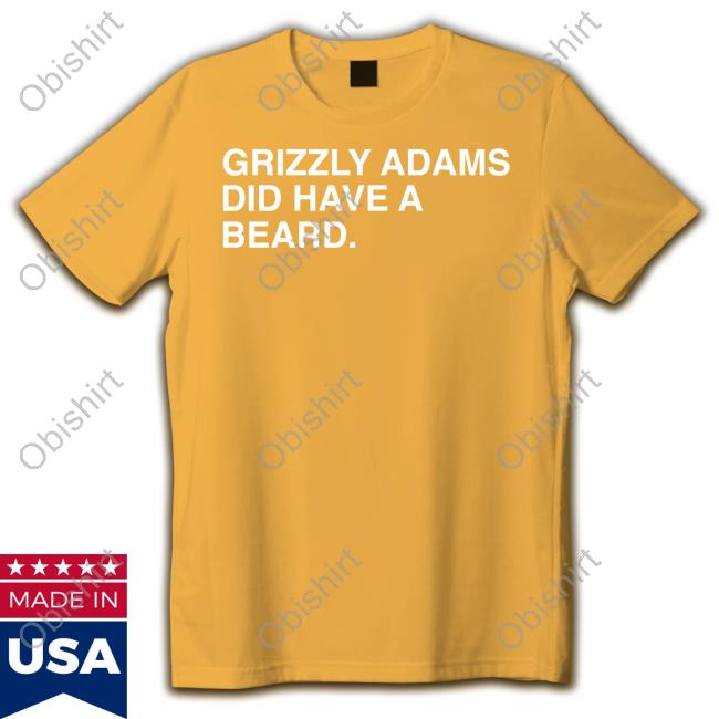 Obvious Shirts Hoodie Grizzly Adams Did Have A Beard Obvious Shirts Tee Shirts Grizzly Adams Did Have A Beard