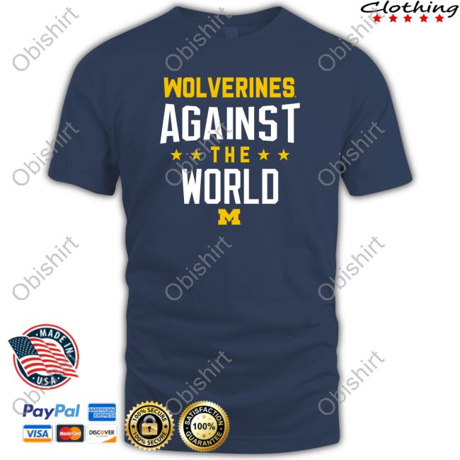 Wolverine Chronicle Wolverines Against The World T Shirts