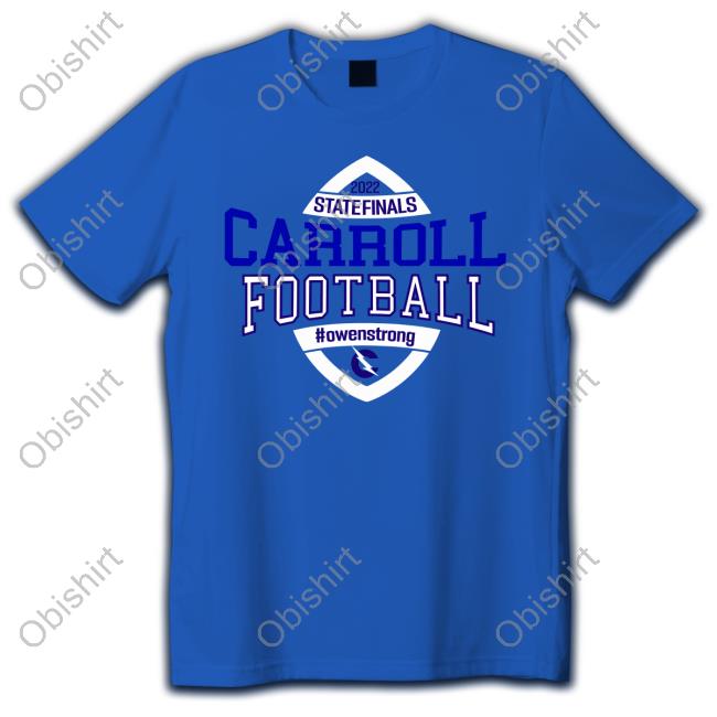 State Finals Carroll Football Hoodie State Finals Carroll Football Owenstrong New Shirt