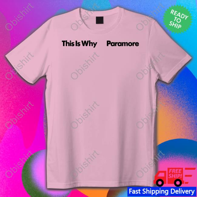 Paramore Merch This Is Why Paramore Sweatshirt This Is Why Paramore Tee Shirt