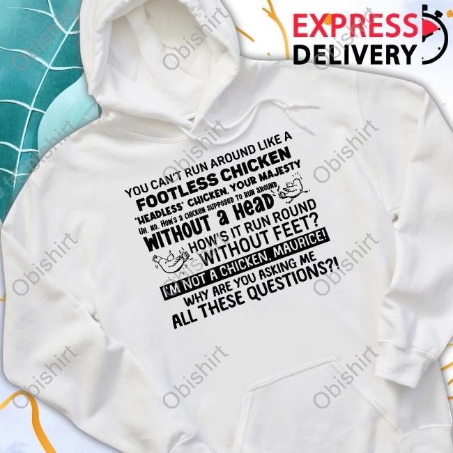 Teespeeler You Can't Run Around Like A Footless Chicken T-Shirt