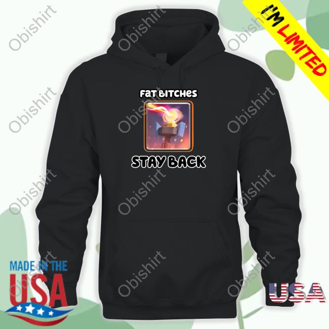 Sinistershirts Fat Bitches Stay Back Sweatshirt
