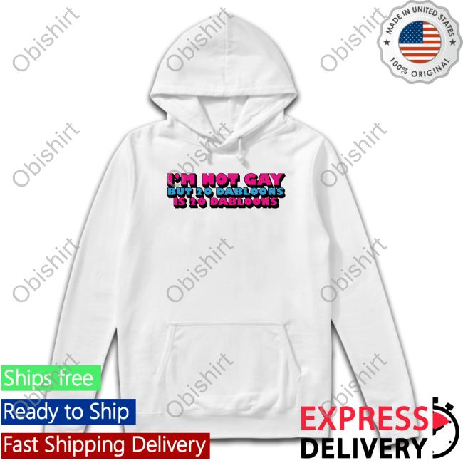 I'm Not Gay But 20 Dabloons Is 20 Dabloons New Shirt