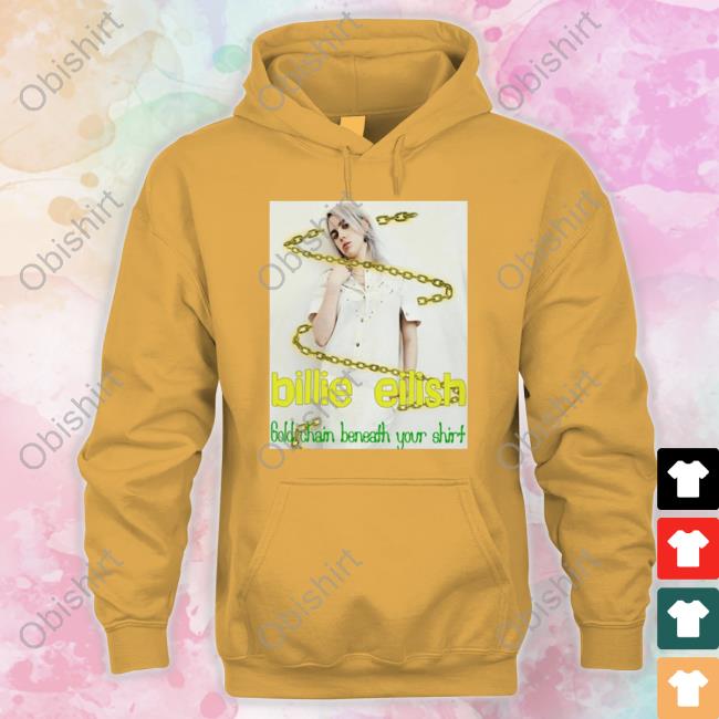 Billie Eilish Gold Chain Beneath Your Shirt Shirt