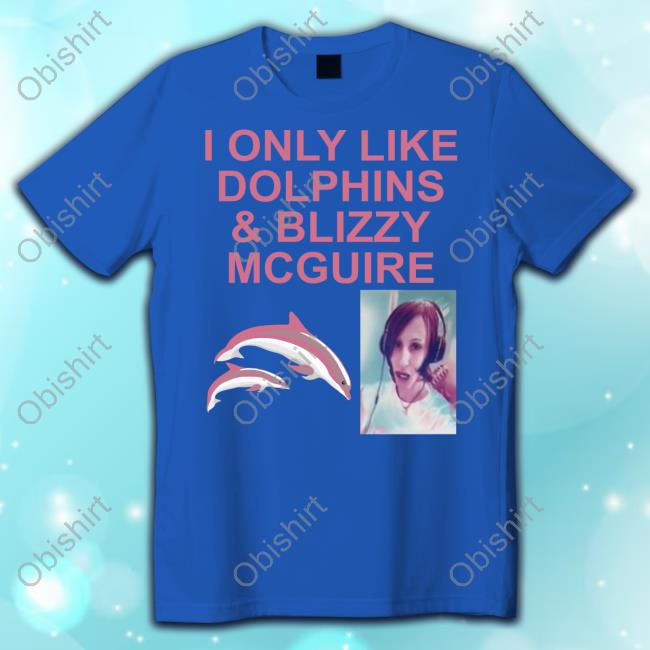 Blizzy I Only Like Dolphins And Blizzy Mcguire Sweatshirt