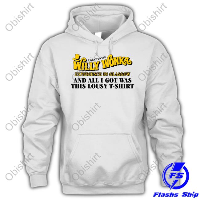 I Went To The Willy Wonka Experience In Glasgow And All I Got Was This Lousy T-Shirt T Shirt