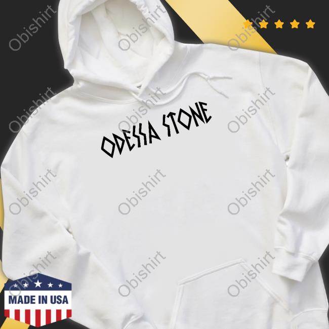 Odessa Stone Shirt, T Shirt, Hoodie, Sweater, Long Sleeve T-Shirt And Tank Top