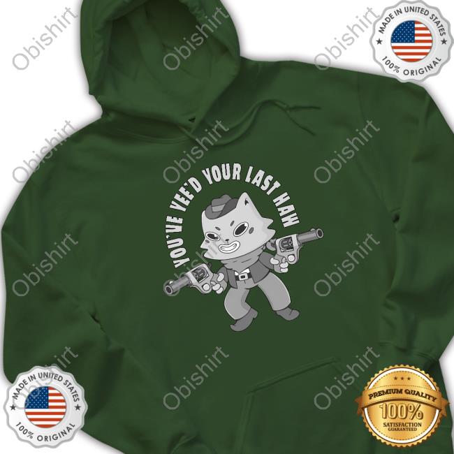 Official Gotfunny You've Yee'd Your Last Haw Hoodie