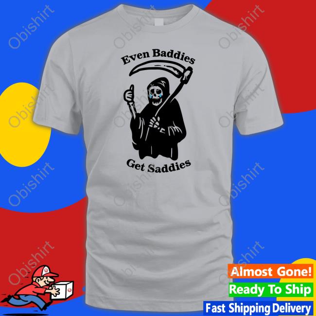 Even Baddies Get Saddies Long Sleeve T Shirt
