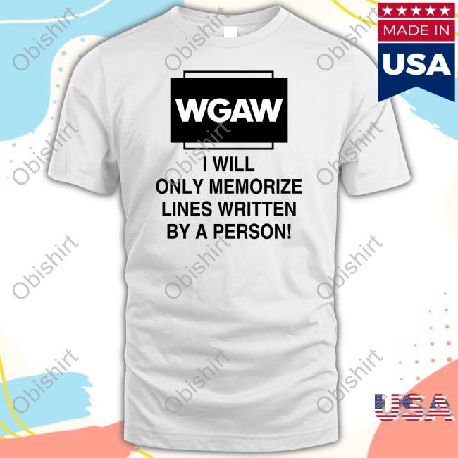 Wgaw I Will Only Memorize Lines Written By A Person New Shirt