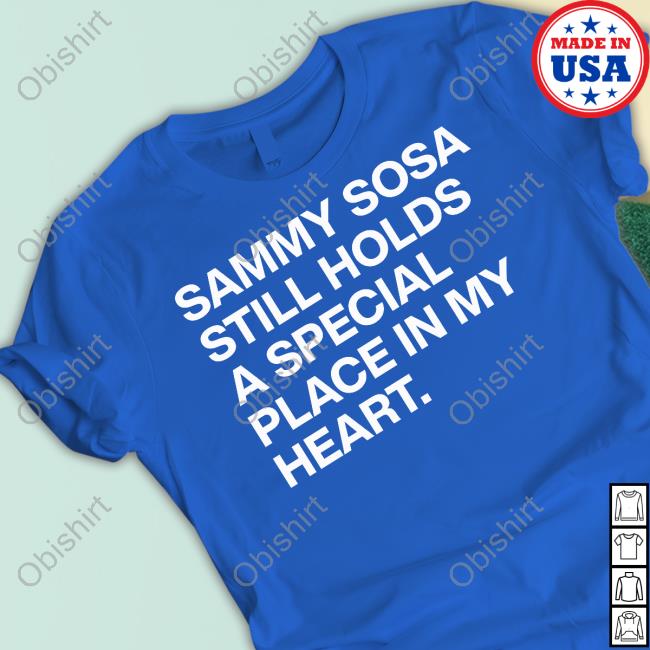 Obvious Shirts Sammy Sosa Still Holds A Special Place In My Heart Shirt