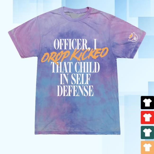 Officer I Drop Kicked That Child In Self Defense Tie Dye Sweatshirt
