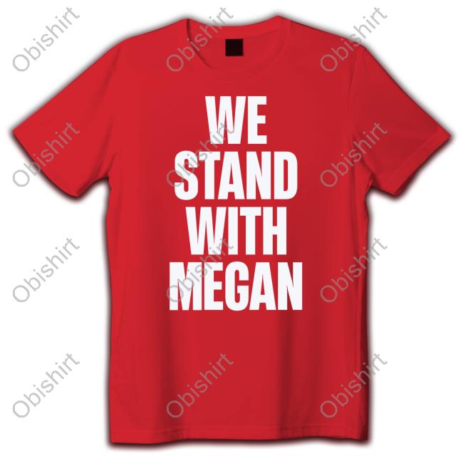 We Stand With Megan Long Sleeve Tee Shirt
