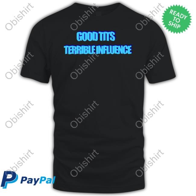 Lizzy Good Tits Terrible Influence Tee