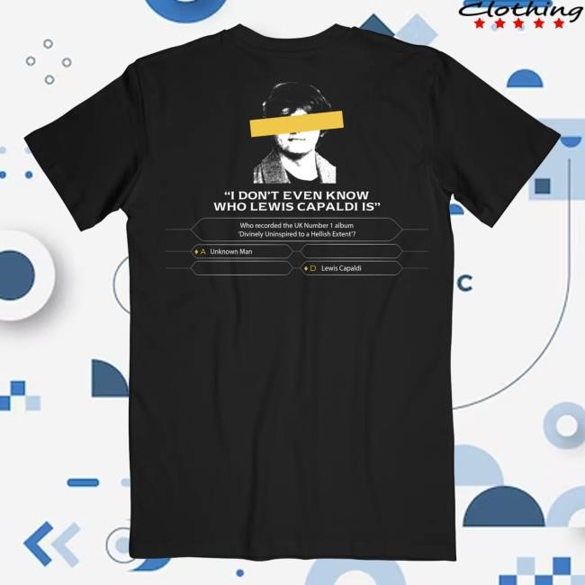 Lewis Capaldi Merch Shop Store Who Is Lewis Capaldi T Shirts
